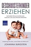 Geschwisterkinder erziehen: Ratgeber für alle Eltern und Familien, die Geschwister erwarten - Erziehung als Team, ohne Streit und Eifersucht