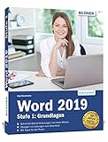 Word 2019 - Stufe 1: Grundlagen: Die leicht verständliche Schritt-für-Schritt-Anleitung für Einsteiger - auch für Senioren!