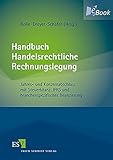 Handbuch Handelsrechtliche Rechnungslegung: Jahres- und Konzernabschluss mit Steuerbilanz, IFRS und branchenspezifischer Bilanzierung