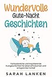 Wundervolle Gute-Nacht-Geschichten: Fantasiereiche und inspirierende Kurzgeschichten für einen erholsamen und entspannten Schlaf