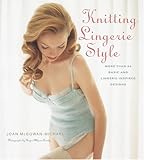 Knitting Lingerie Style: More Than 30 Basic and Lingerie - Inspired Designs