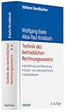 Technik des betrieblichen Rechnungswesens: Buchführung und Bilanzierung, Kosten- und Leistungsrechnung, Sonderbilanzen (Vahlens Handbücher der Wirtschafts- und Sozialwissenschaften)