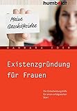 Existenzgründung für Frauen: Die Entscheidungshilfe für einen erfolgreichen Start