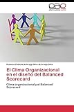 El Clima Organizacional en el diseño del Balanced Scorecard: Clima organizacional y el Balanced Scorecard