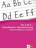 Von A bis Z - Schreibtrainer Alphabetisierung: Deutsch als Zweitsprache für Erwachsene. Schreibtrainer