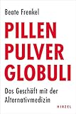 Pillen, Heiler, Globuli: Das Geschäft mit der Alternativmedizin