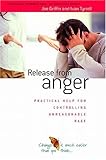 Release from Anger: Practical Help for Controlling Unreasonable Rage (Human Givens Approach)