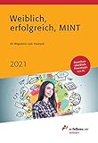 Weiblich, erfolgreich, MINT 2021: Ihr Wegweiser zum Traumjob (e-fellows.net-Wissen)