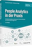 People Analytics in der Praxis: Mit Datenanalyse zu besseren Entscheidungen im Personalmanagement (Haufe Fachbuch)