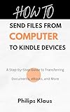 How to Send Files from Computer to Kindle Devices: A Step-by-Step Guide to Transferring Documents, eBooks, and More (English Edition)