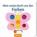 Mein erstes Buch von den Farben: Mit stabilen Schiebern | Die Bestsellerreihe mit lustigen Schiebern, fördert die Feinmotorik und den Sprachererwerb für Kinder ab 18 Monaten