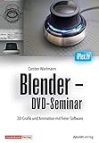 Blender - DVD-Seminar: 3D-Grafik und Animation mit freier Software