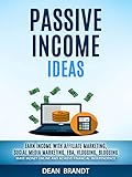 Passive Income Ideas: Earn Income With Affiliate Marketing, Social Media Marketing, Fba, Vlogging, Blogging (Make Money Online And Achieve Financial Independence) (English Edition)