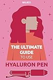 The ultimate Guide to use hyaluron pen: Lips & wrinkles - hyaluronic acid