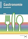 Gastronomie, Grundstufe, Lehrbuch: Küche, Service, Magazin