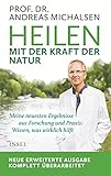 Heilen mit der Kraft der Natur: Erweiterte Neuausgabe