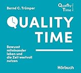 Quality Time: Bewusst miteinander leben und die Zeit wertvoll nutzen - Hörbuch/Audiobuch: Bewusst miteinander lieben und die Zeit wertvoll nutzen (Quality Time (1), Band 1)