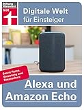 Alexa und Amazon Echo: Einrichten und Einstellen - Smart Home, Steuerung und Datenschutz | Von Stiftung Warentest (Digitale Welt für Einsteiger)