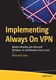 Implementing Always On VPN: Modern Mobility with Microsoft Windows 10 and Windows Server 2022