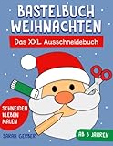 Bastelbuch Weihnachten: Das XXL Ausschneidebuch Schneiden, Kleben, Malen und Basteln! - Ausschneiden für Kinder ab 3 Jahren inkl. Scherenführerschein - Für Jungen und Mädchen