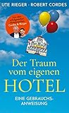 Der Traum vom eigenen Hotel: Eine Gebrauchsanweisung