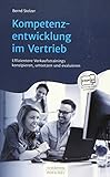 Kompetenzentwicklung im Vertrieb: Effizientere Verkaufstrainings konzipieren, umsetzen und evaluieren