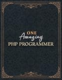 Php Programmer Notebook - One Amazing Php Programmer Job Title Working Cover Lined Journal: High Performance, Home Budget, Daily, Do It All, A4, ... 21.59 x 27.94 cm, Over 100 Pages, Appointment