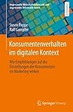 Konsumentenverhalten im digitalen Kontext: Wie Empfehlungen auf die Einstellungen der Konsumenten im Marketing wirken (Angewandte Wirtschaftsinformatik und angewandte Informatik lernen)