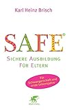 SAFE® - Sichere Ausbildung für Eltern: Sichere Bindung zwischen Eltern und Kind