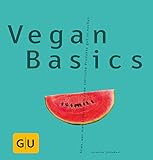 Vegan Basics: Alles, was man braucht, um ohne tierische Produkte gut zu kochen