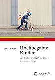 Hochbegabte Kinder: Das große Handbuch für Eltern