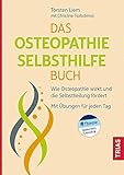 Das Osteopathie-Selbsthilfe-Buch: Wie Osteopathie wirkt und die Selbstheilung fördert. Mit Übungen für jeden Tag.