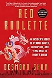 Red Roulette: An Insider's Story of Wealth, Power, Corruption, and Vengeance in Today's China (English Edition)