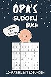 OPA‘S SUDOKU BUCH Leicht Bis Schwer 100 Rätsel mit Lösungen: Rätselbuch für erwachsene - kleine Geschenke für opa zu weihnachten Geburtstag - Gedächtnistraining für Großvater Senioren