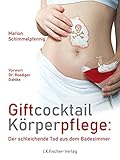 Giftcocktail Körperpflege: Der schleichende Tod aus dem Badezimmer