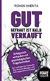 Gut gefragt ist halb verkauft - Erfolgreich verkaufen mit psychologischen Fragetechniken: Der Leitfaden für Verkäufer, Key-Account-Manager und ... im Verkauf (Business auf den Punkt gebracht)