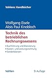 Technik des betrieblichen Rechnungswesens: Buchführung und Bilanzierung, Kosten- und Leistungsrechnung, Sonderbilanzen (Vahlens Handbücher der Wirtschafts- und Sozialwissenschaften)