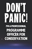 Don't Panic! I'm A Professional Programme Officer For Conservation: Customized 100 Page Lined Notebook Journal Gift For A Busy Programme Officer For ... : Greeting Or Birthday Card Alternaive.