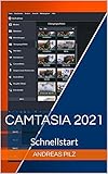 Camtasia 2021 Schnellstart: Screencasts für Schulung und Marketing