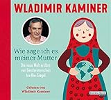 Wie sage ich es meiner Mutter: Die neue Welt erklärt: von Gendersternchen bis Bio-Siegel