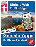 Noch mehr geniale Apps für iPhone und Android: 60 innovative Apps für den Alltag - Reisen, Gesundheit, Finanzen - Pro und Contra aller Tools: Digitale Welt für Einsteiger