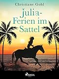 Julia – Ferien im Sattel (Julia Reihe 18)