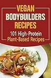 Vegan Bodybuilders Recipes: 101 High-Protein Plant-Based Recipes (English Edition)