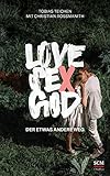 Love, Sex, God: Der etwas andere Weg (Next Gen - Lebe deinen Glauben)