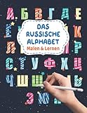 Das Russische Alphabet - Malen & Lernen: Russische Buchstaben zum Ausmalen und Schreiben | Kyrillisch Russisch lernen für Anfänger | Russland Malbuch für die russisch deutsche Erziehung der Kinder