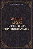 Php Programmer Notebook Planner - Luxury Wife Mom Super Hero Php Programmer Job Title Working Cover: Home Budget, Planner, 5.24 x 22.86 cm, College, A5, 6x9 inch, 120 Pages, Lesson, Diary, Teacher