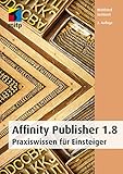 Affinity Publisher 1.8: Praxiswissen für Einsteiger (mitp Anwendungen)