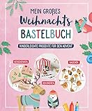 Mein großes Weihnachts-Bastelbuch: Kinderleichte Projekte für den Advent