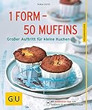 1 Form - 50 Muffins: Großer Auftritt für kleine Kuchen (GU Küchenratgeber Classics)