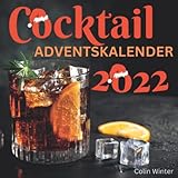 Cocktail Adventskalender: 24 Cocktailrezepte für die Adventszeit